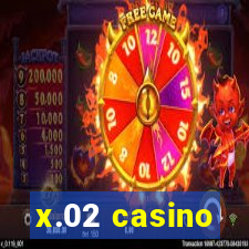 x.02 casino